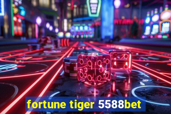 fortune tiger 5588bet